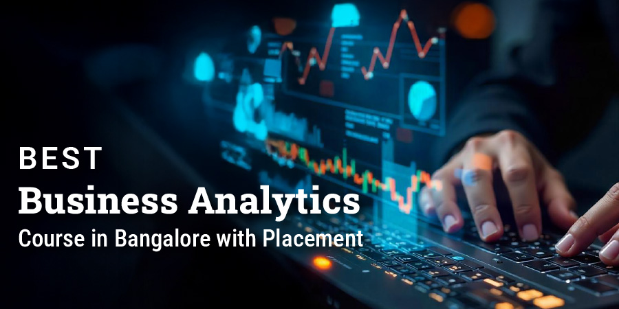 Best Business Analytics Course in Bangalore with Placement, blog