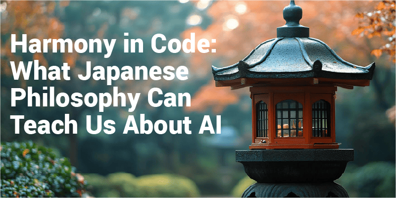 Harmony in Code: What Japanese Philosophy Can Teach Us About AI