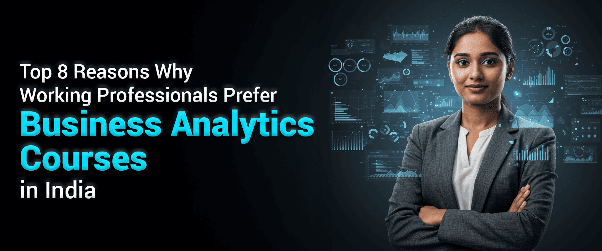 Top 8 Reasons Why Working Professionals Prefer Business Analytics Courses in India