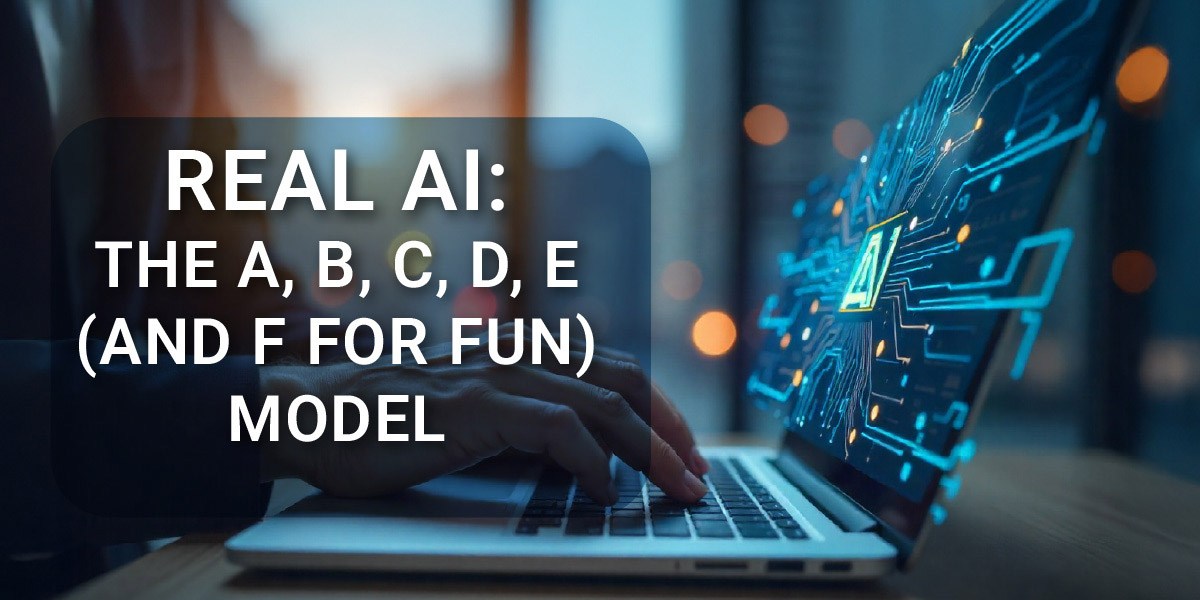 Real AI: The A, B, C, D, E (and F for Fun) Model