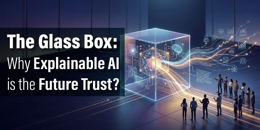 The Glass Box: Why Explainable AI is the Future Trust?