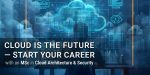 Cloud Is the Future—Start Your Career with an MSc in Cloud Architecture & Security
