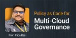 Policy as Code for Multi-Cloud Governance